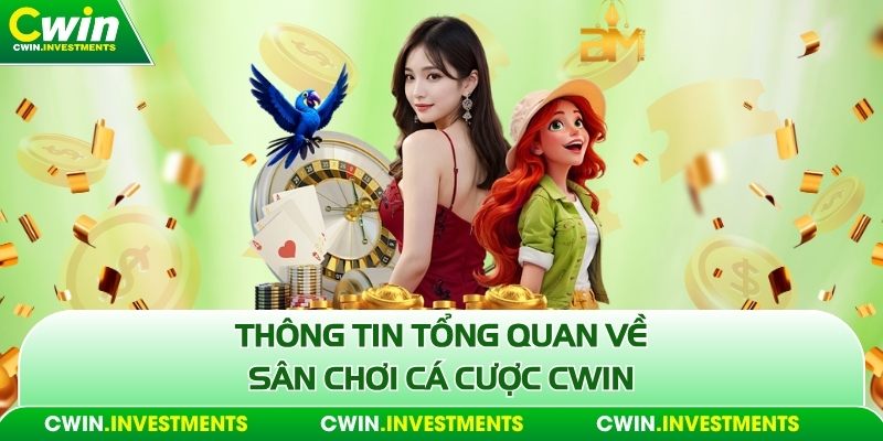 Thông tin tổng quan về sân chơi cá cược Cwin