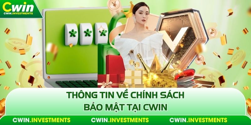 Thông tin về chính sách bảo mật tại Cwin