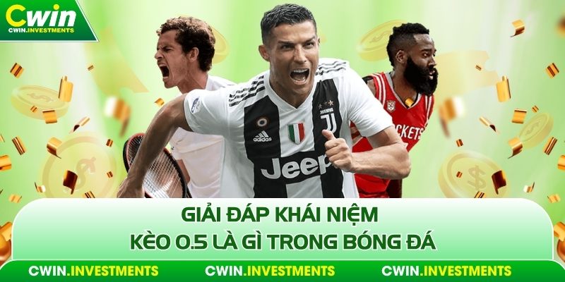 Giải đáp khái niệm kèo 0.5 là gì trong bóng đá