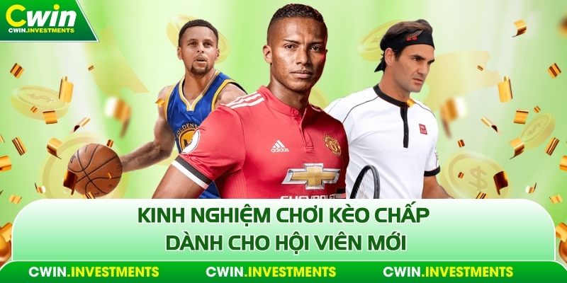 Kinh nghiệm chơi kèo chấp dành cho hội viên mới
