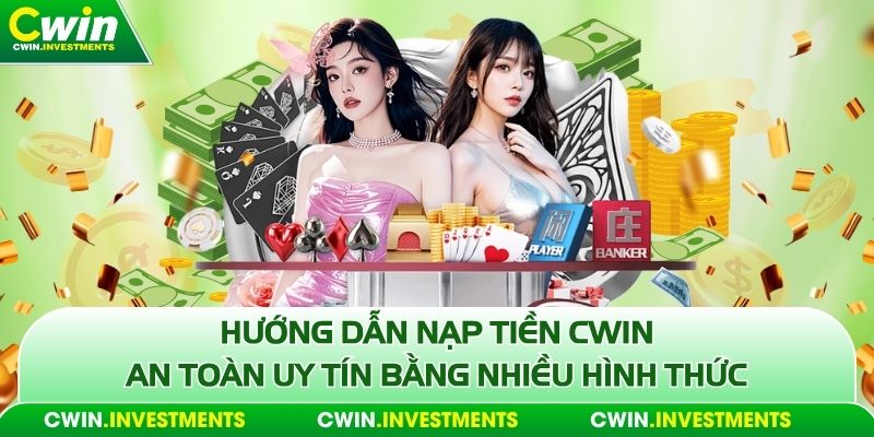 Nạp tiền cwin hướng dẫn nhanh nhất