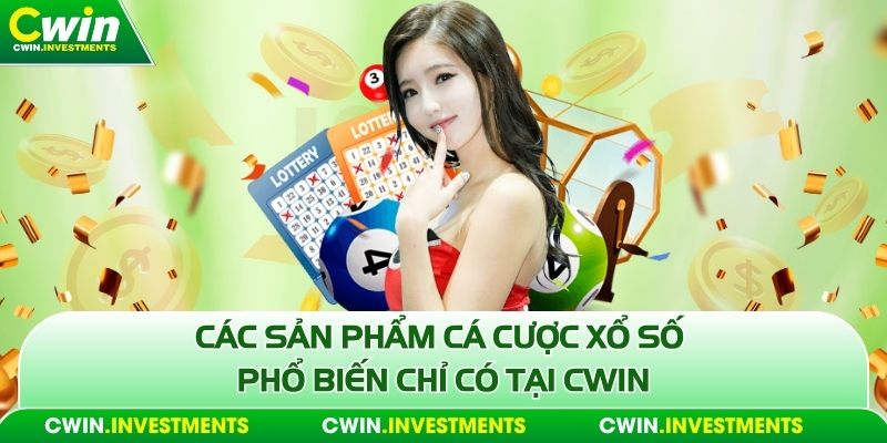 Các sản phẩm cá cược xổ số phổ biến chỉ có tại Cwin